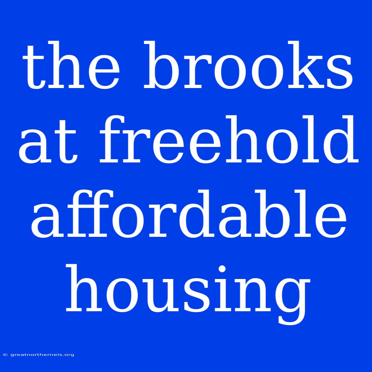 The Brooks At Freehold Affordable Housing