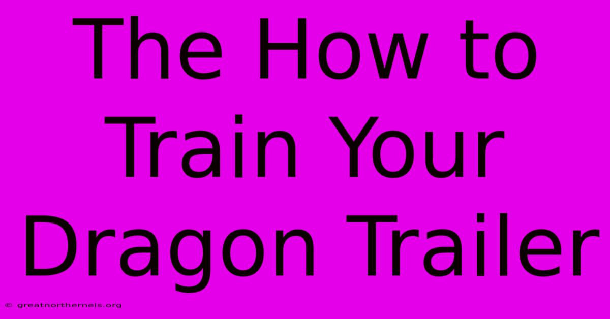 The How To Train Your Dragon Trailer