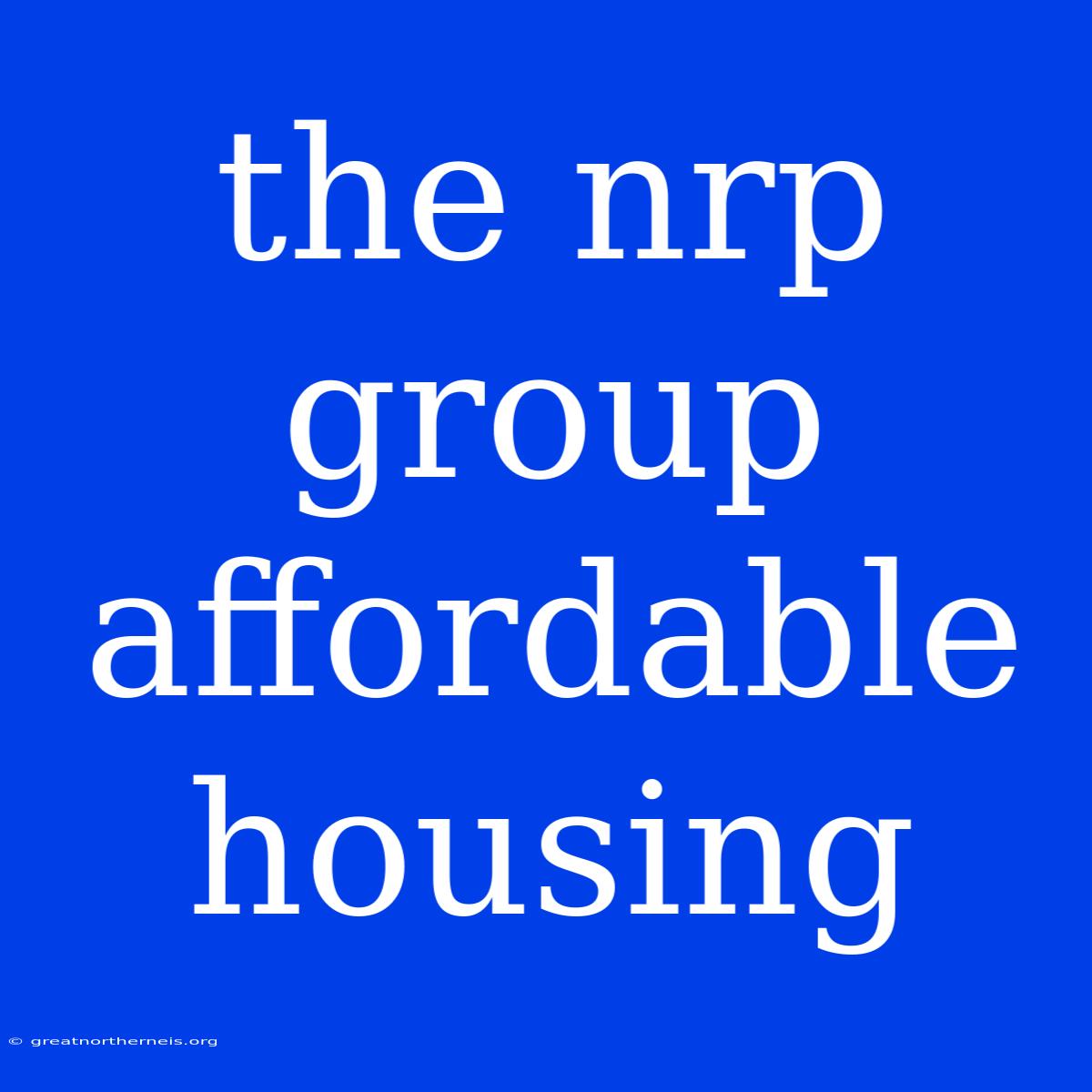 The Nrp Group Affordable Housing