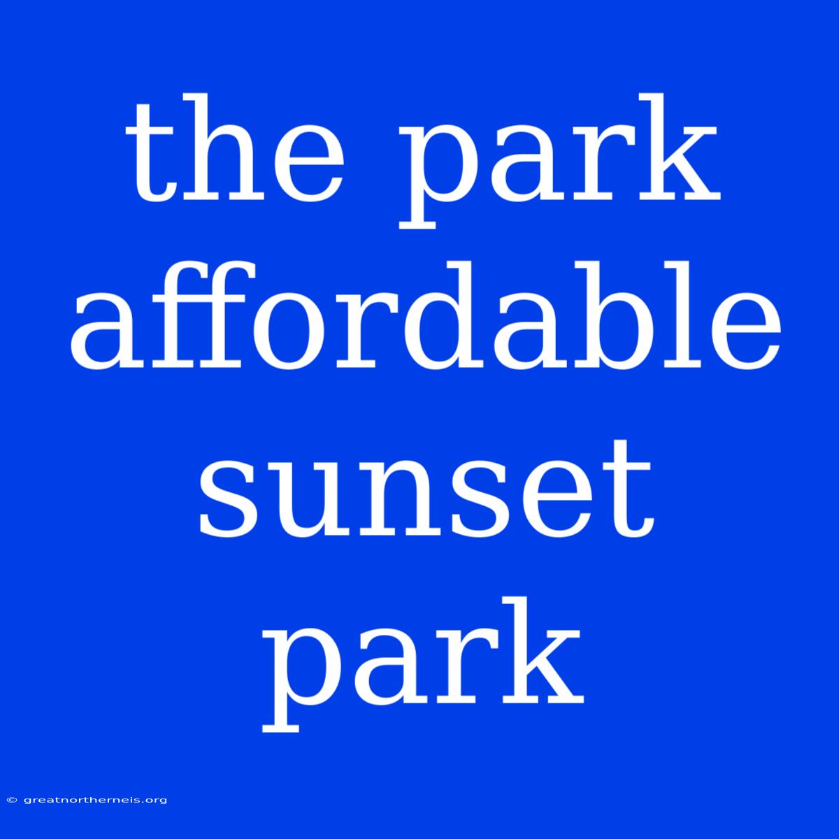 The Park Affordable Sunset Park