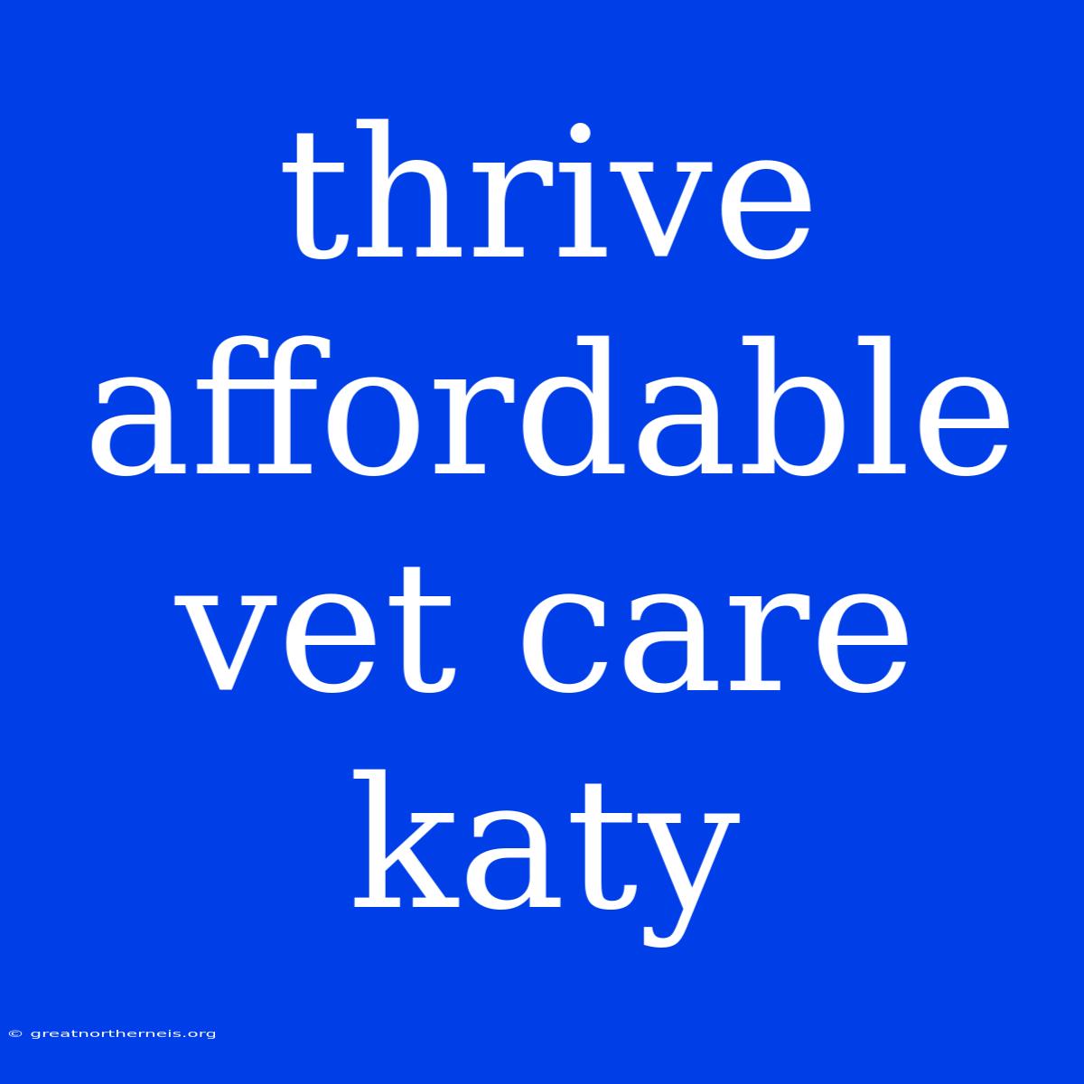 Thrive Affordable Vet Care Katy