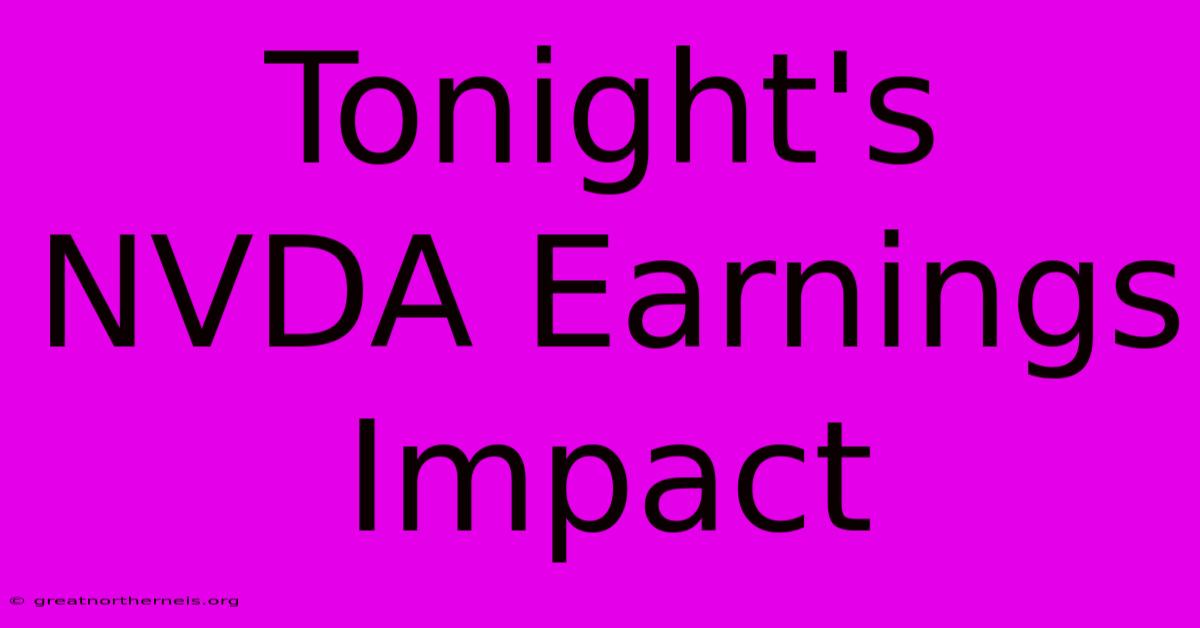 Tonight's NVDA Earnings Impact