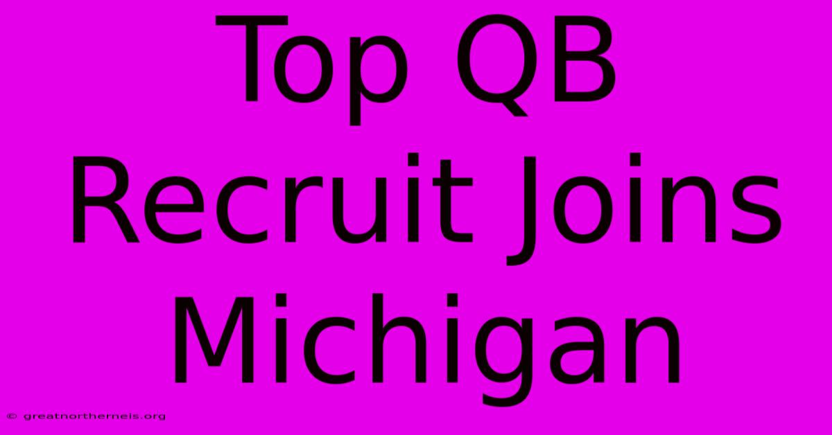 Top QB Recruit Joins Michigan