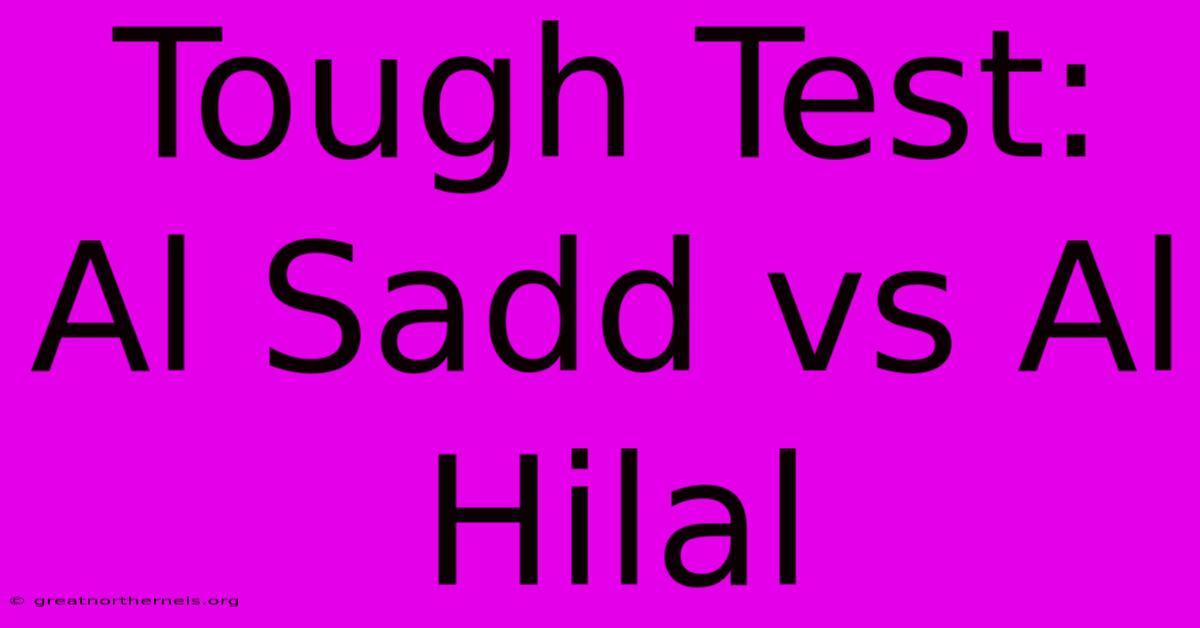 Tough Test: Al Sadd Vs Al Hilal