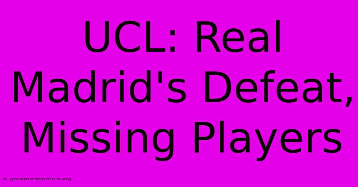 UCL: Real Madrid's Defeat, Missing Players