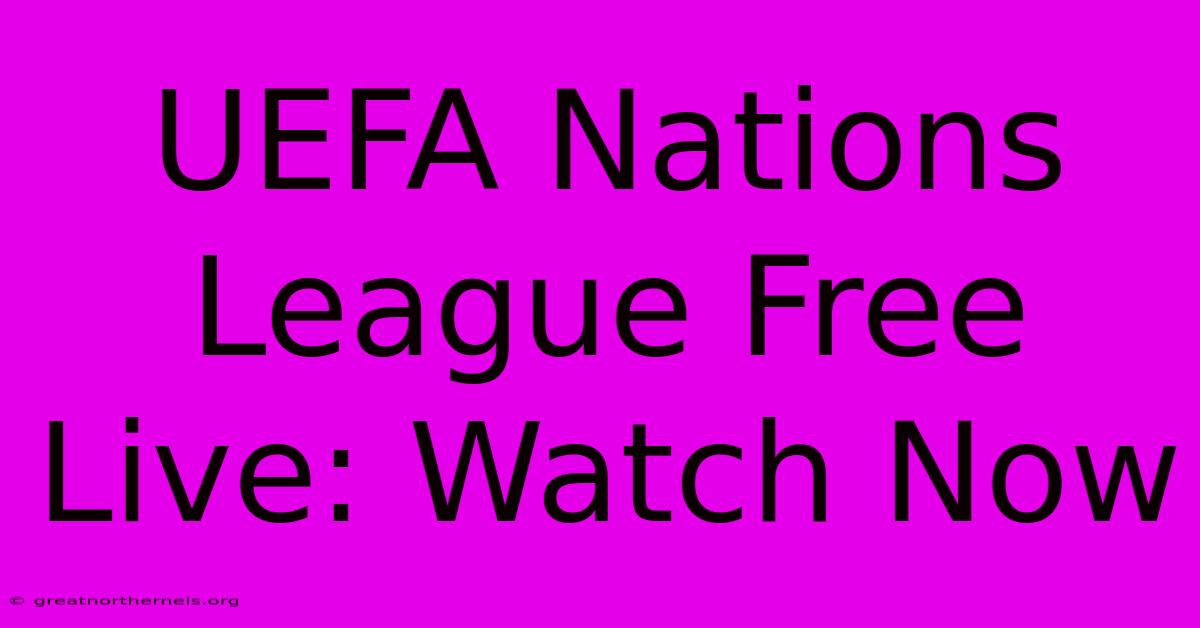 UEFA Nations League Free Live: Watch Now