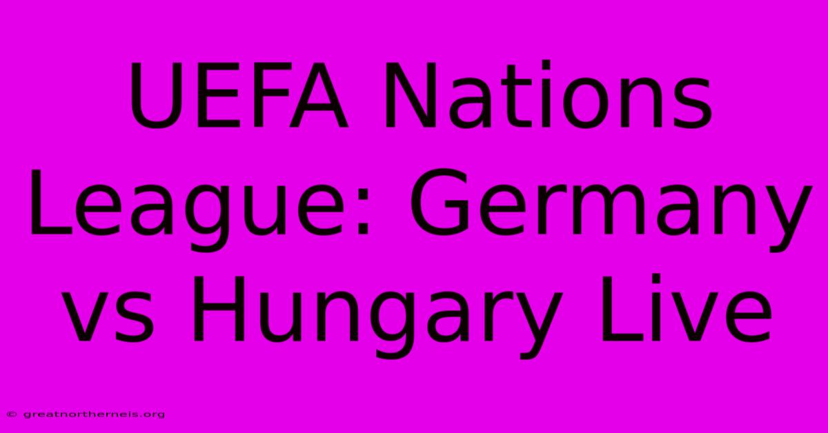 UEFA Nations League: Germany Vs Hungary Live