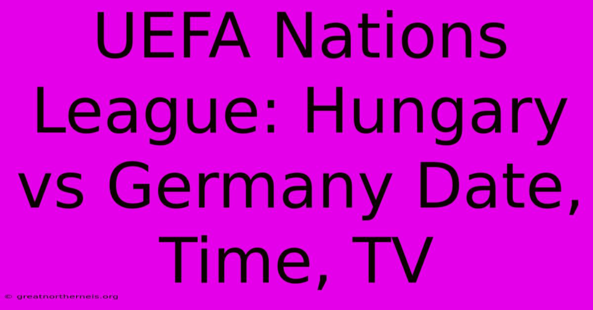 UEFA Nations League: Hungary Vs Germany Date, Time, TV