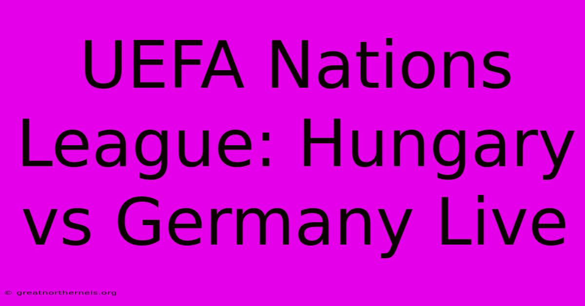 UEFA Nations League: Hungary Vs Germany Live