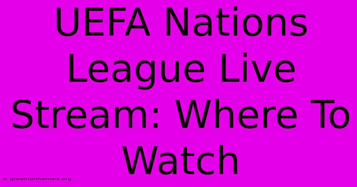 UEFA Nations League Live Stream: Where To Watch