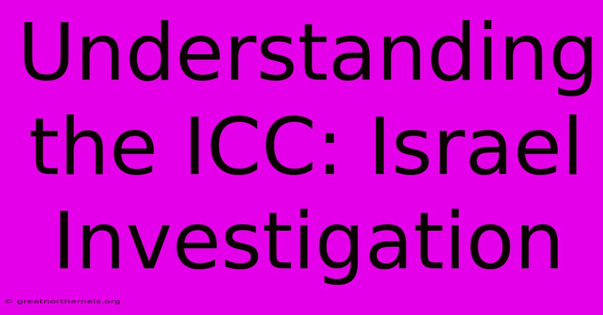 Understanding The ICC: Israel Investigation