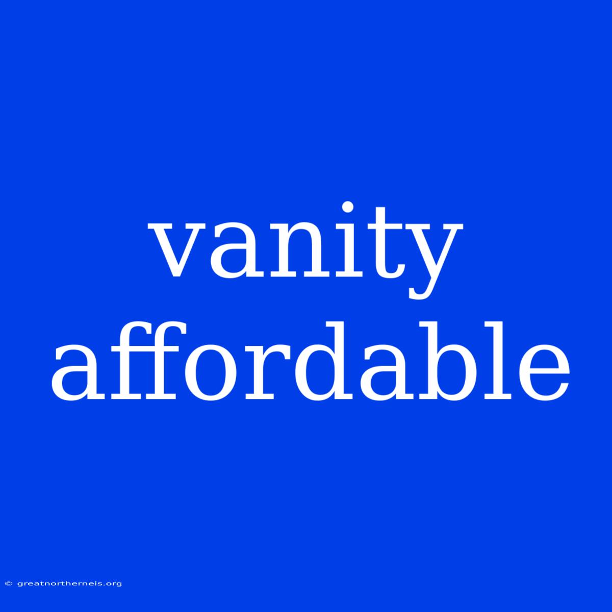 Vanity Affordable