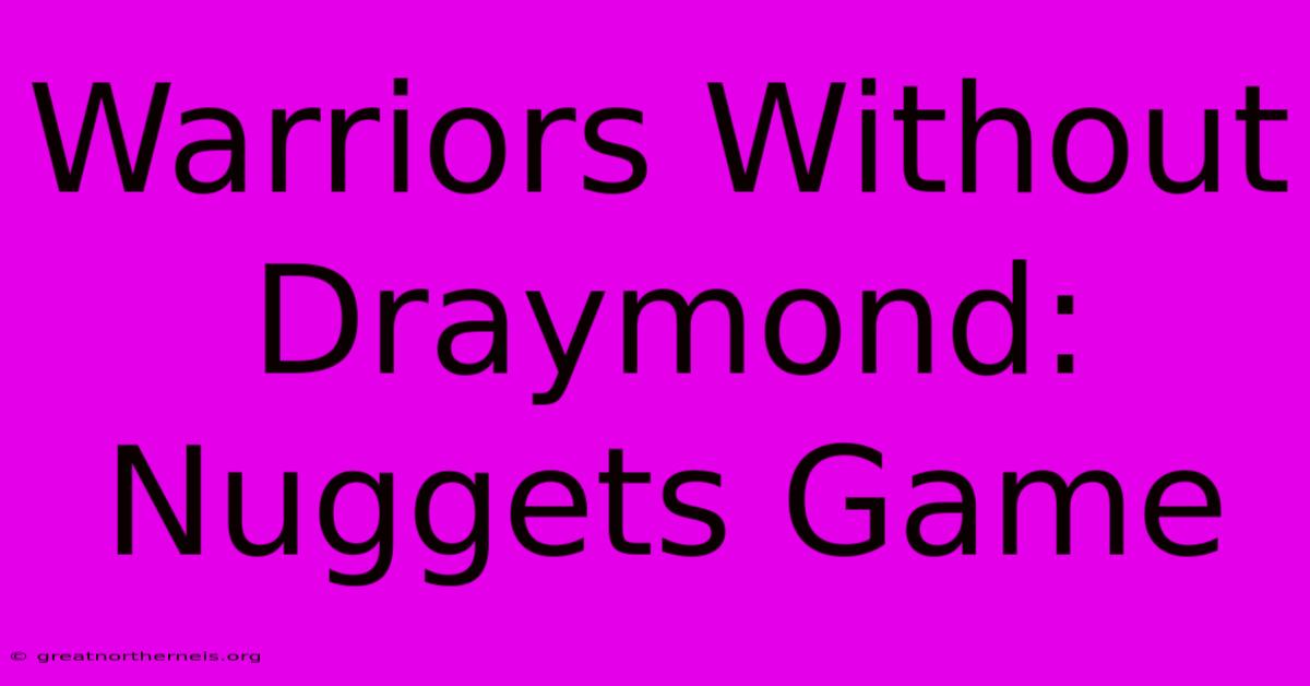 Warriors Without Draymond: Nuggets Game