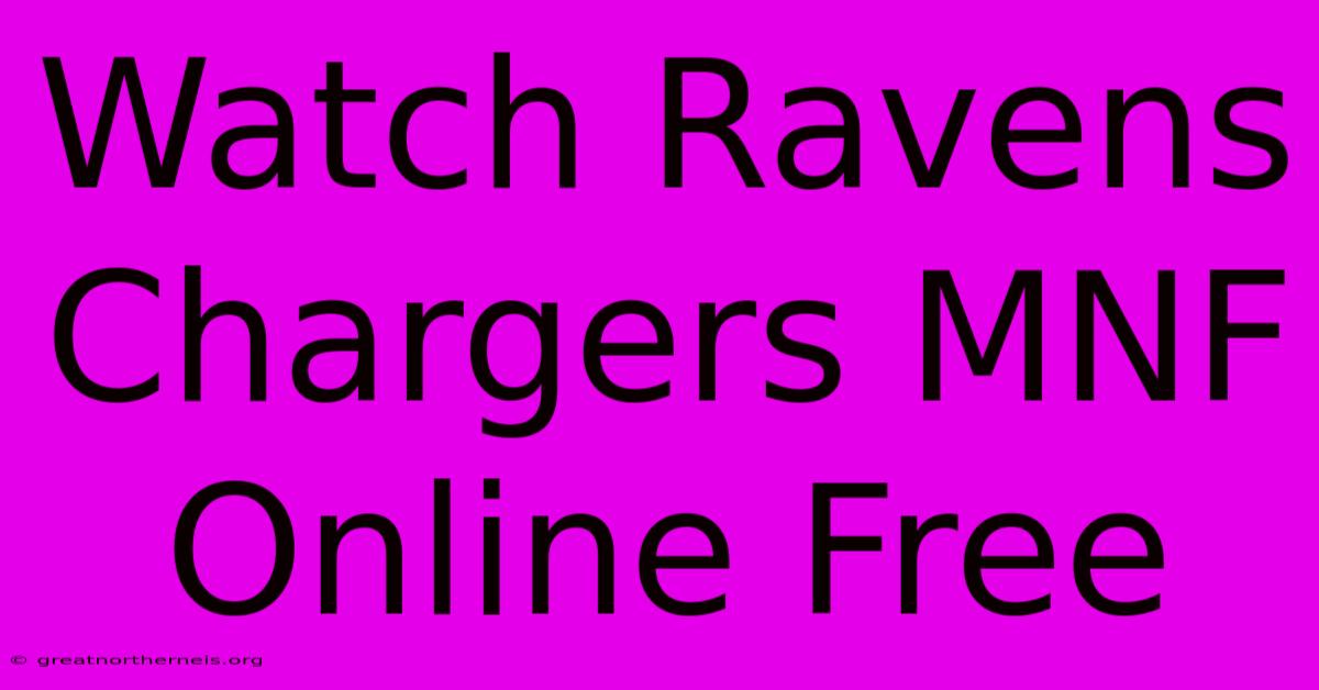 Watch Ravens Chargers MNF Online Free