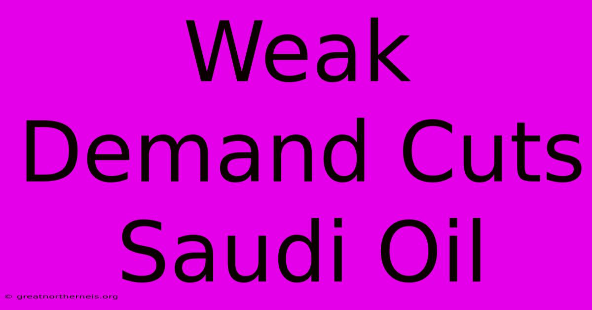 Weak Demand Cuts Saudi Oil