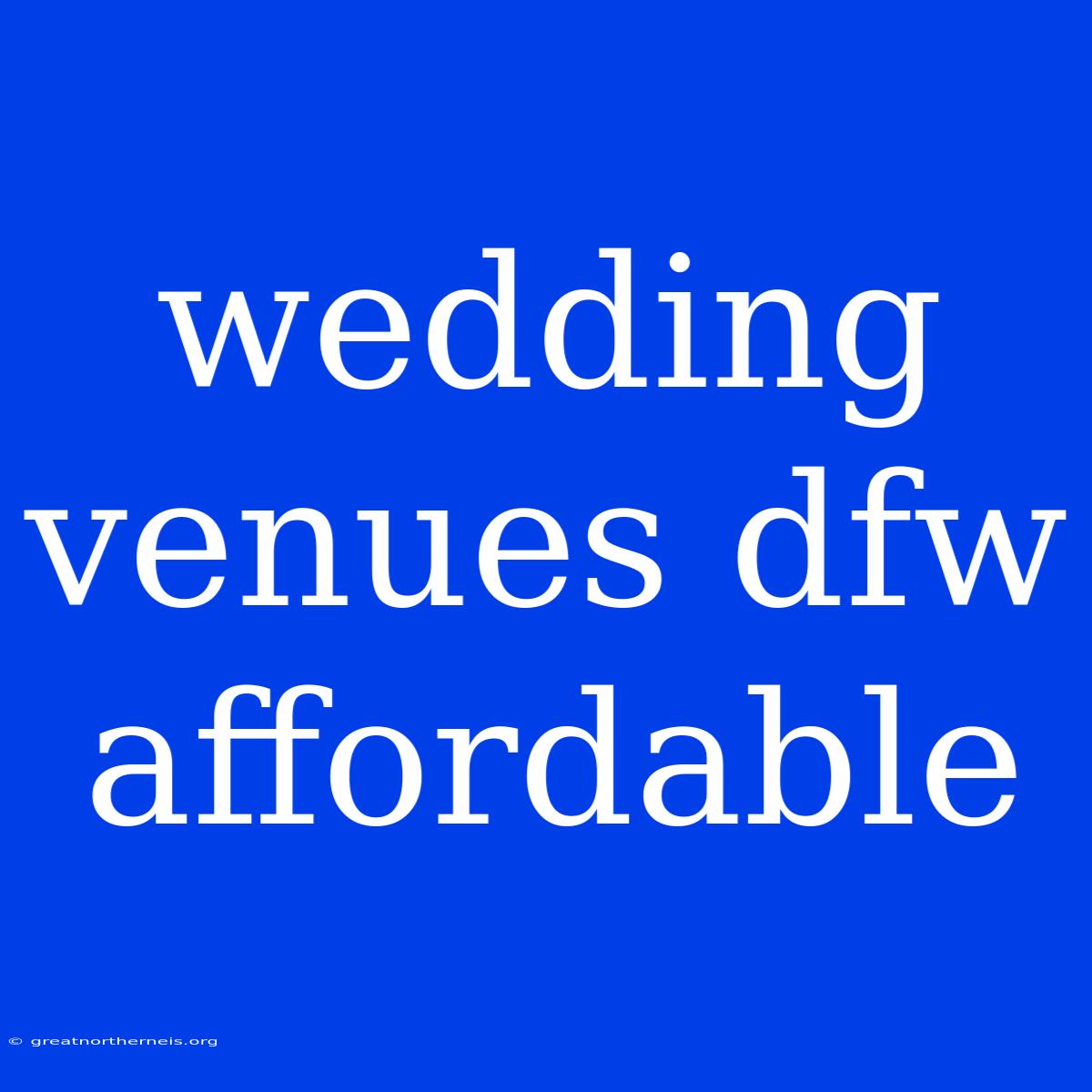 Wedding Venues Dfw Affordable