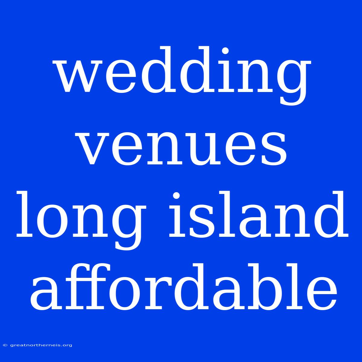 Wedding Venues Long Island Affordable