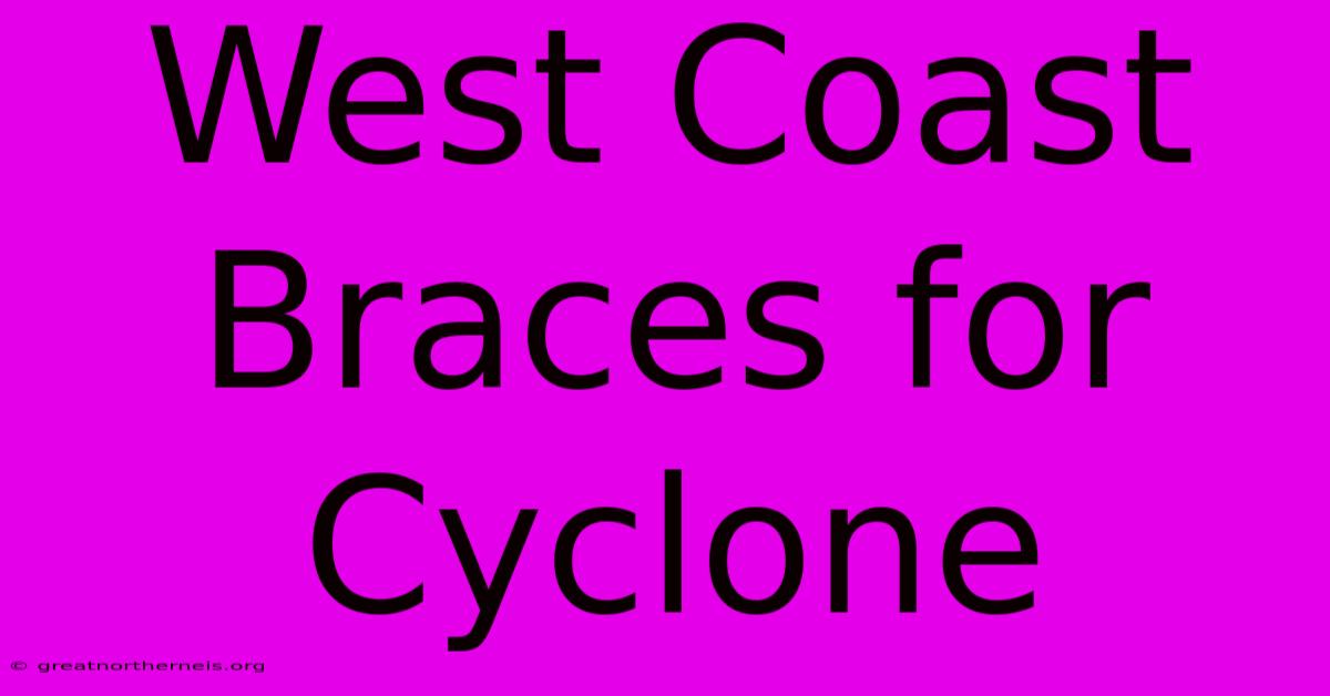 West Coast Braces For Cyclone