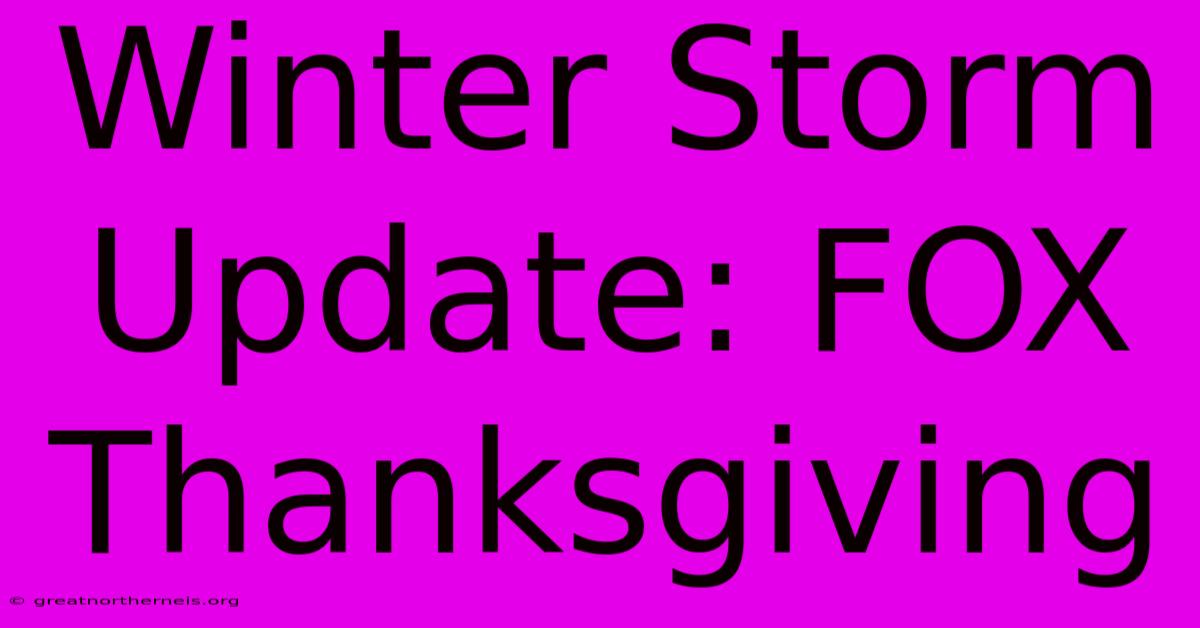 Winter Storm Update: FOX Thanksgiving