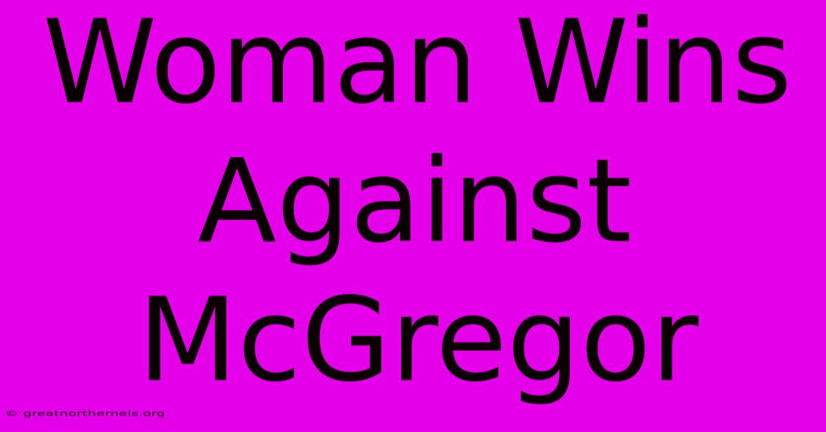 Woman Wins Against McGregor